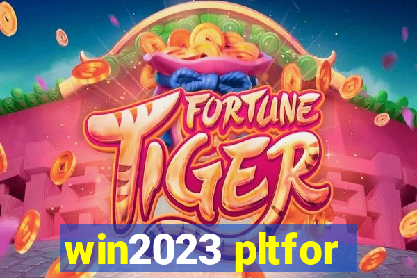 win2023 pltfor